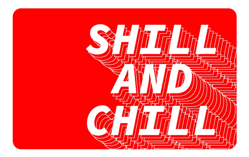 Shill And Chill