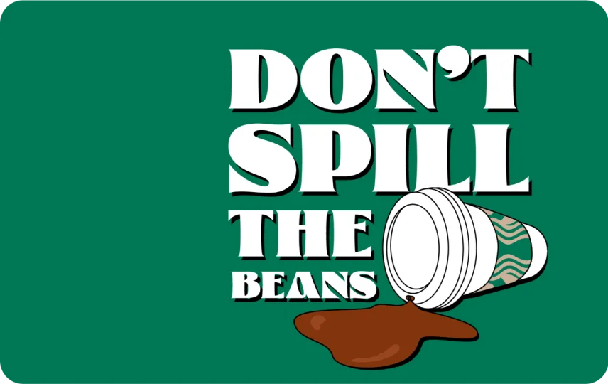 Don't spill the beans