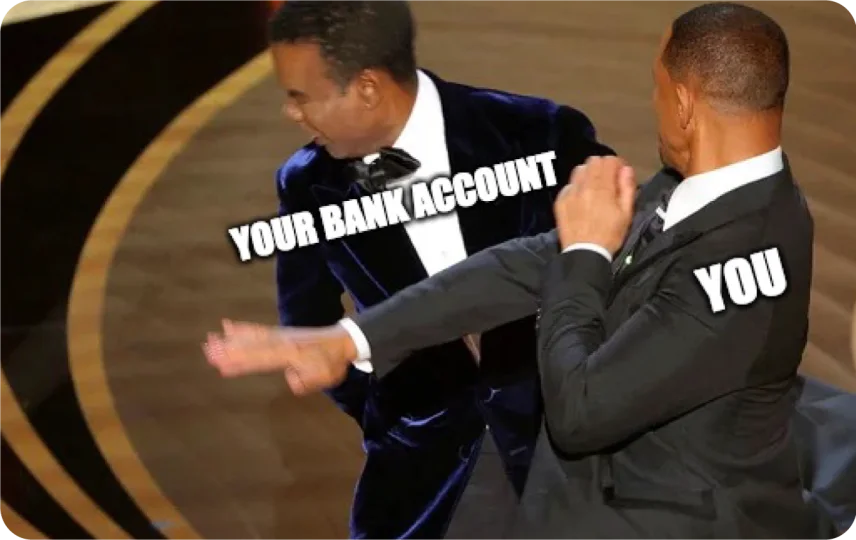 You vs Your Bank Account