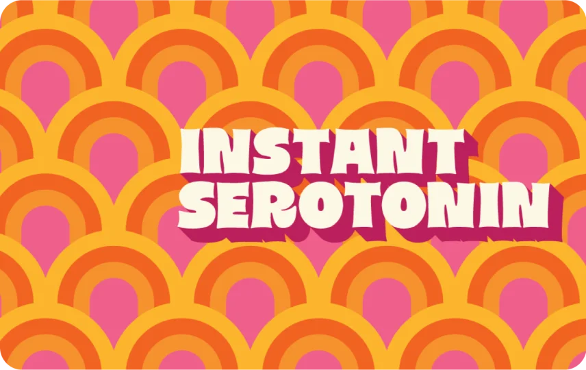 Instant Serotonin