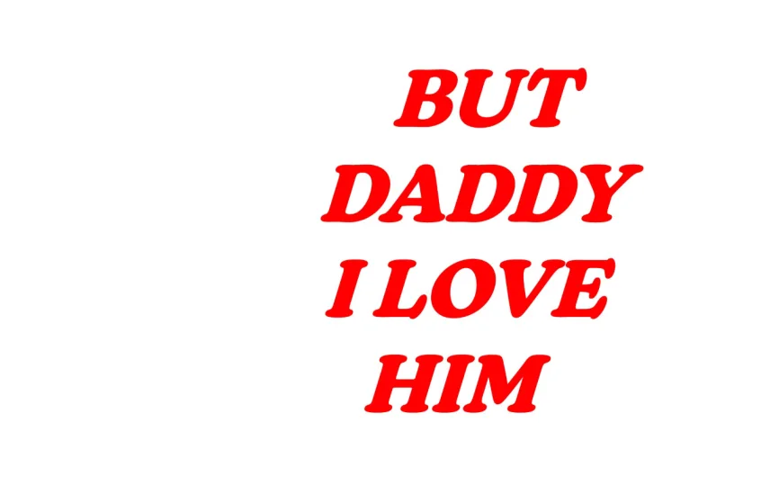 But Daddy I Love Him