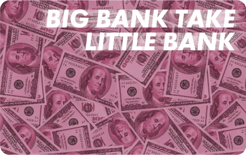 Big Bank Take Little Bank