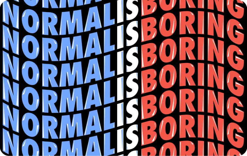 Normal Is Boring