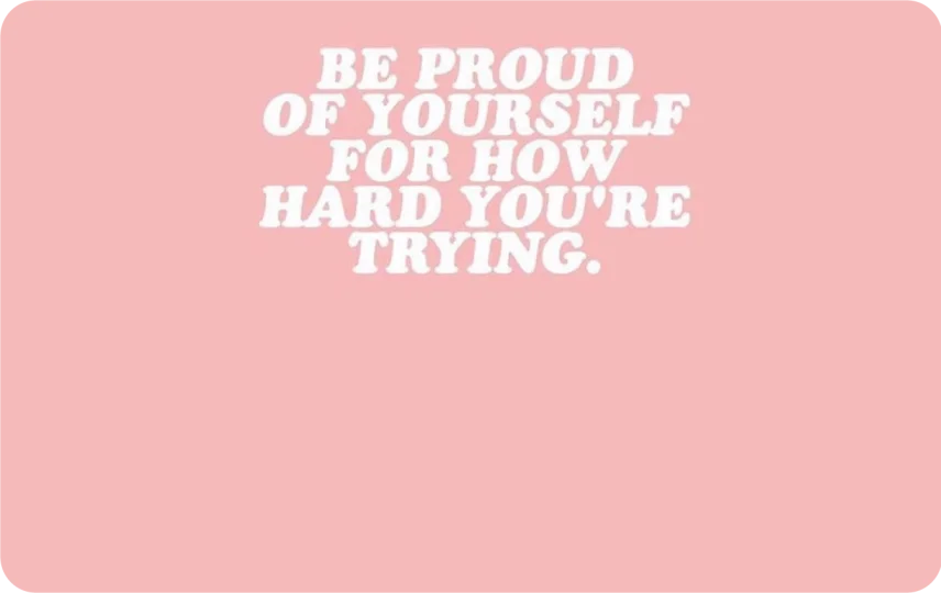 Be Proud of Yourself