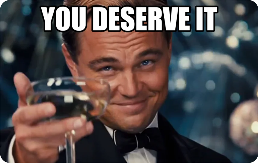 You Deserve It