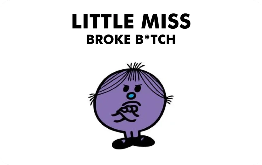 Little Miss Broke B*tch