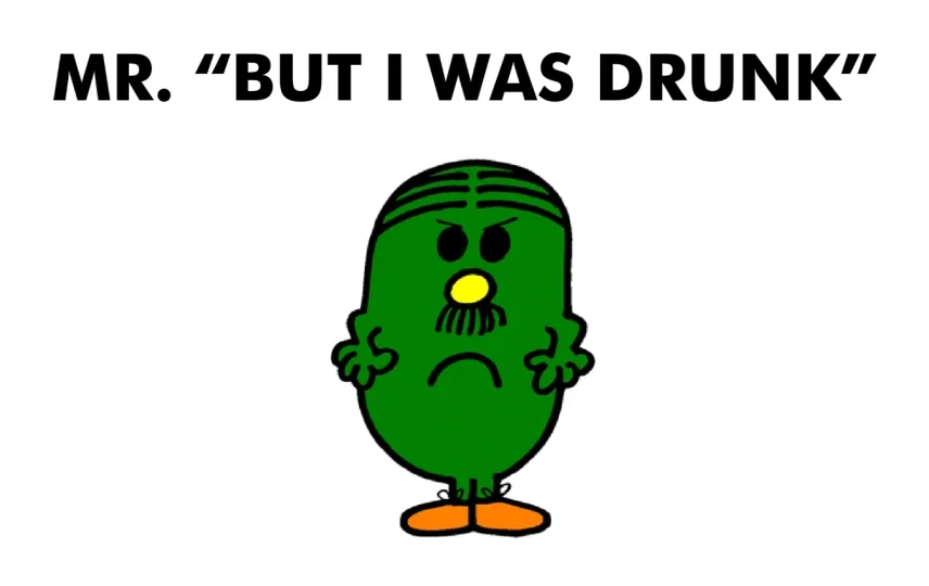 Mr. But I Was Drunk