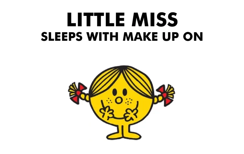 Little Miss Sleeps With Make up On
