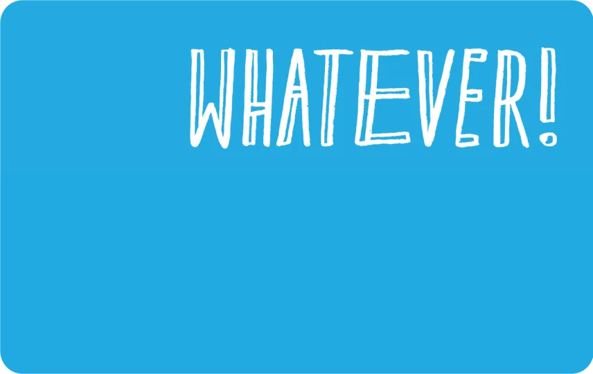 Whatever
