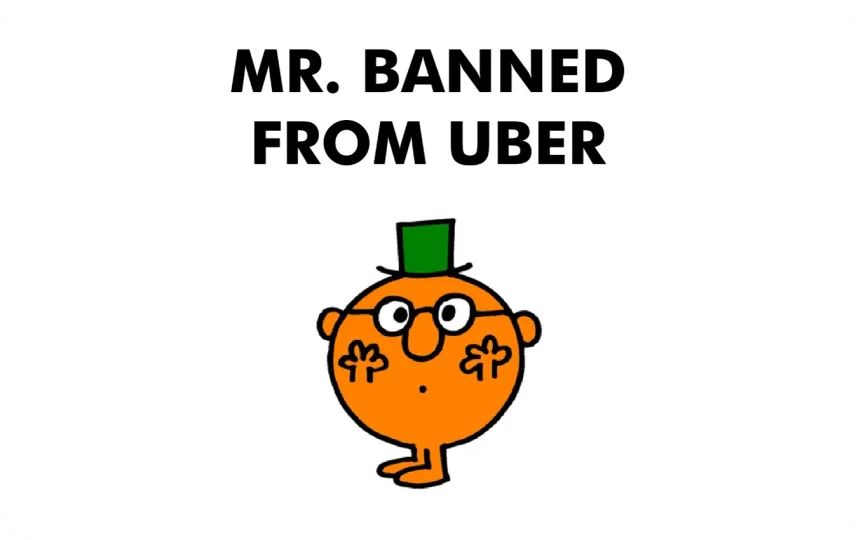 Mr. Banned From Uber
