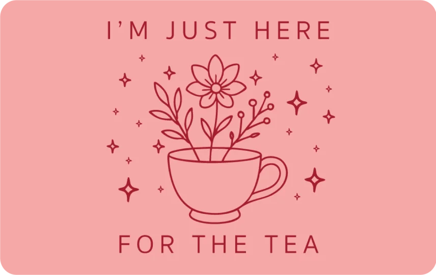 Here For The Tea