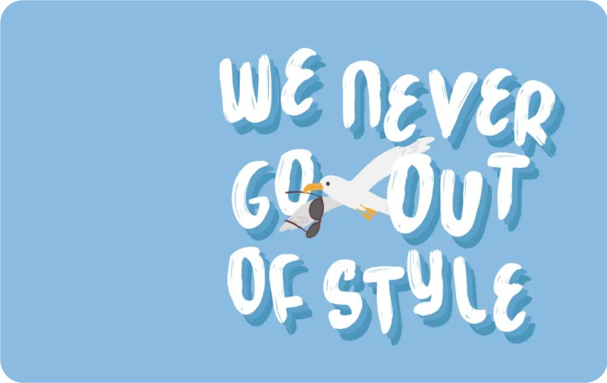 We Never Go Out of Style
