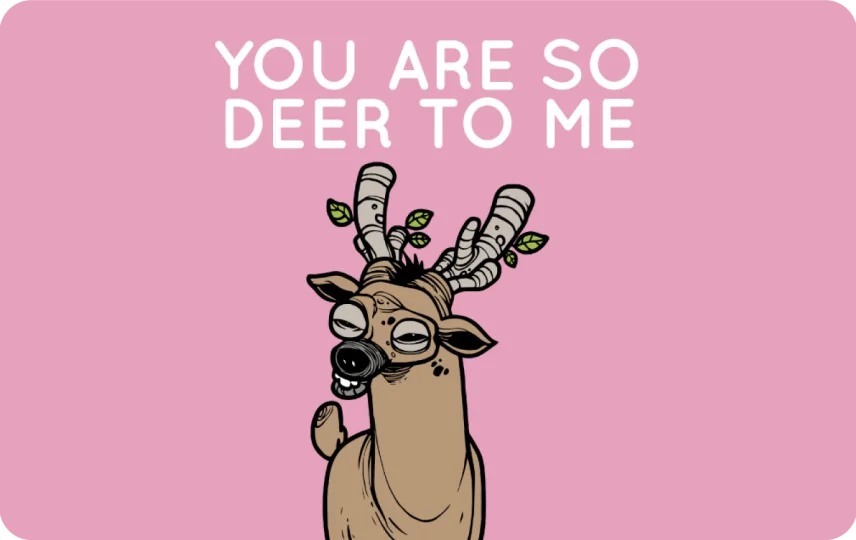 You Are So Deer To Me