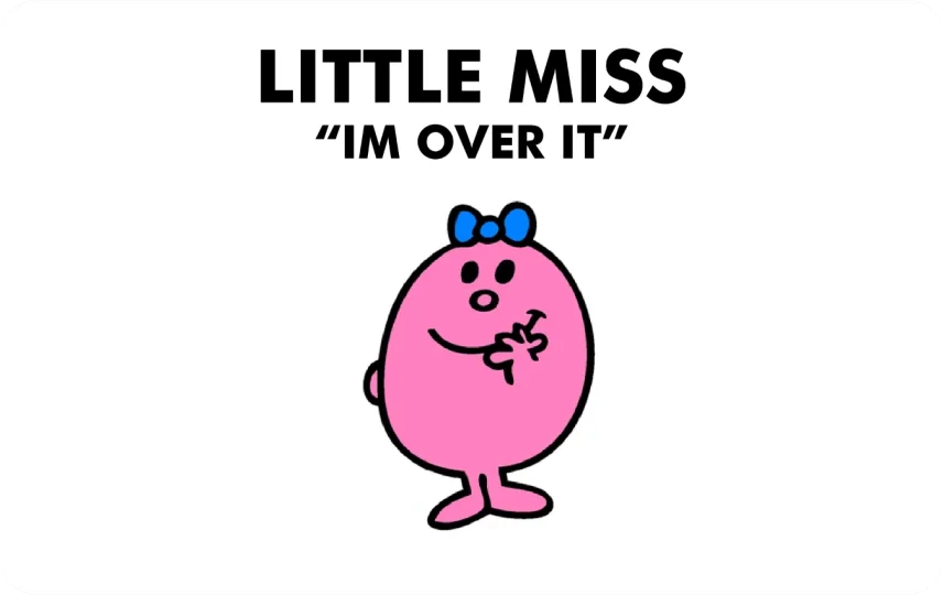 Little Miss Im Over It