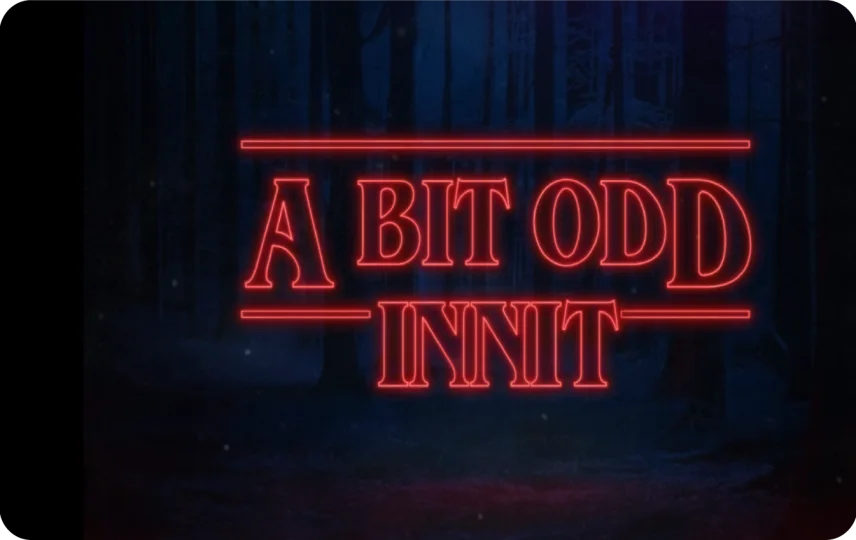 A Bit Odd Innit