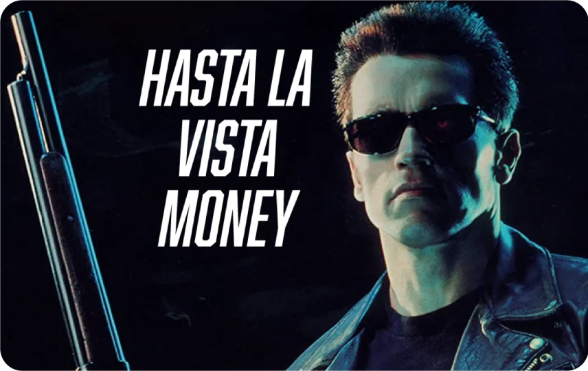 Hasta La Vista Money