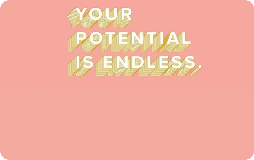 Your Potential is Endless