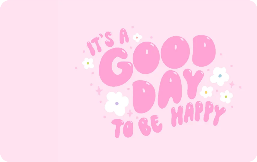 Good day to be happy