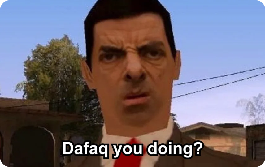 Dafaq You Doing