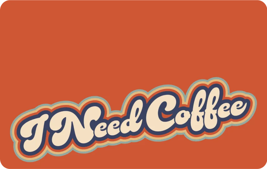 I Need Coffee