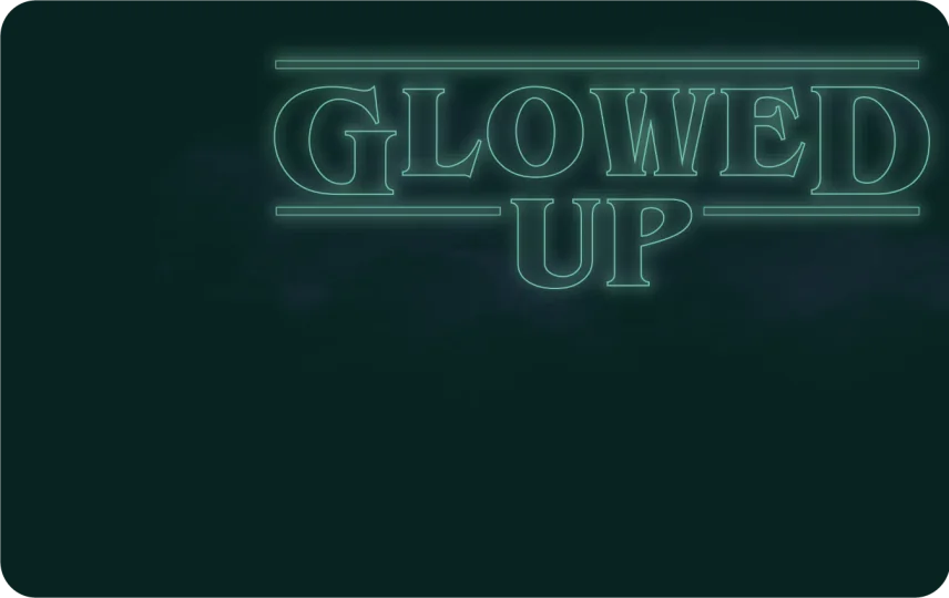 Glowed Up