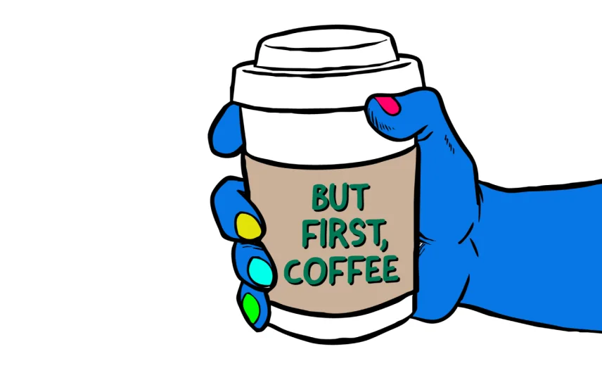 But First Coffee