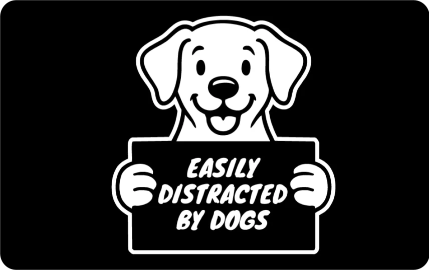 Easily Distracted By Dogs