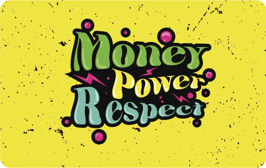 Money Power Respect