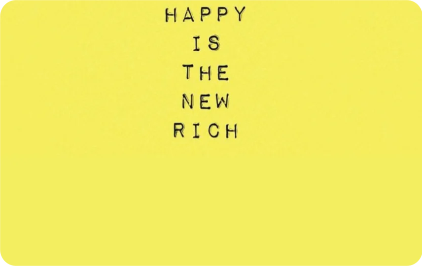 Happy Is The New Rich