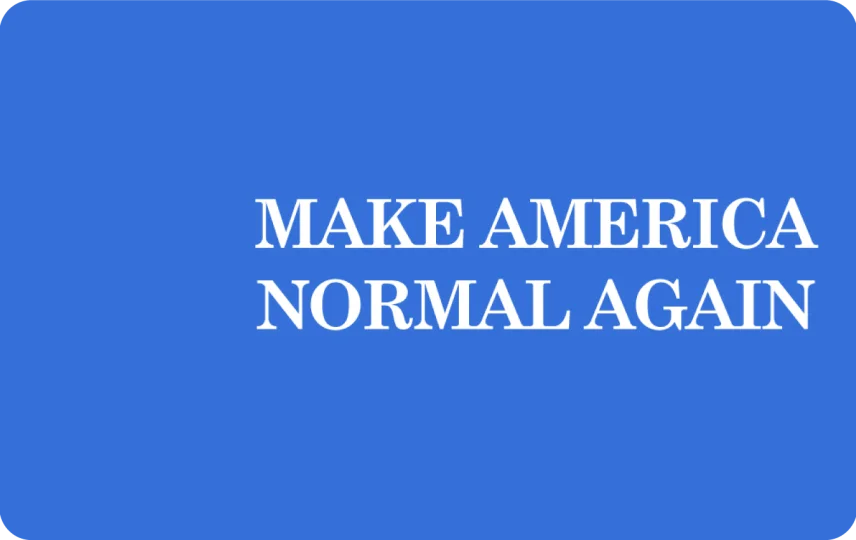 Make America Normal Again