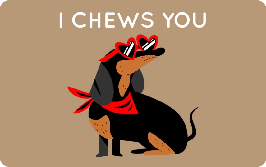 I Chews You