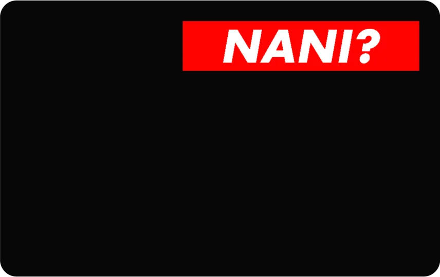 Nani?