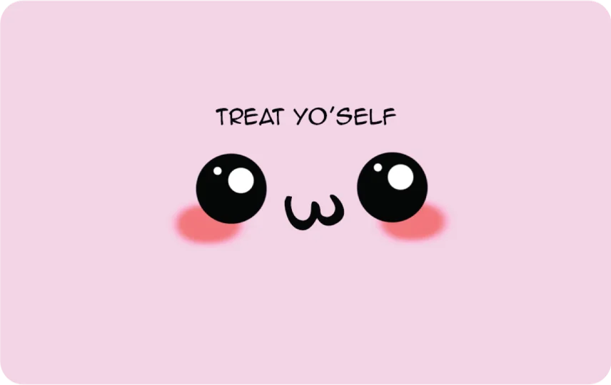 Treat yo'self