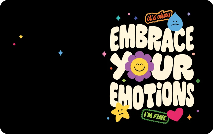 Embrace Your Emotions