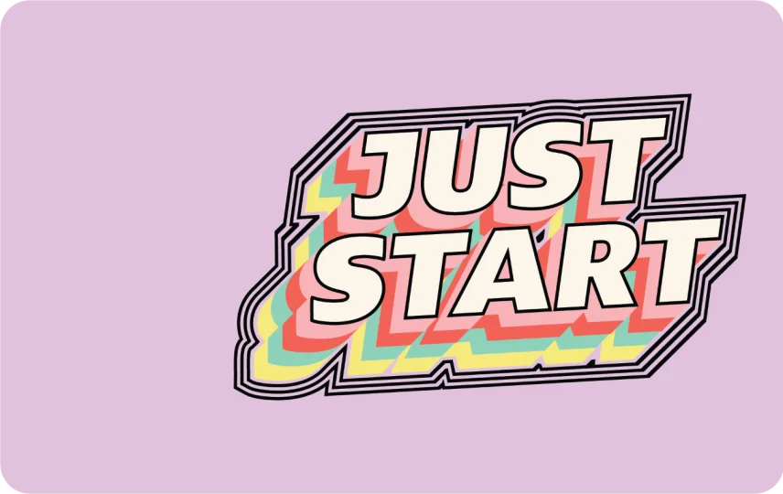 Just Start