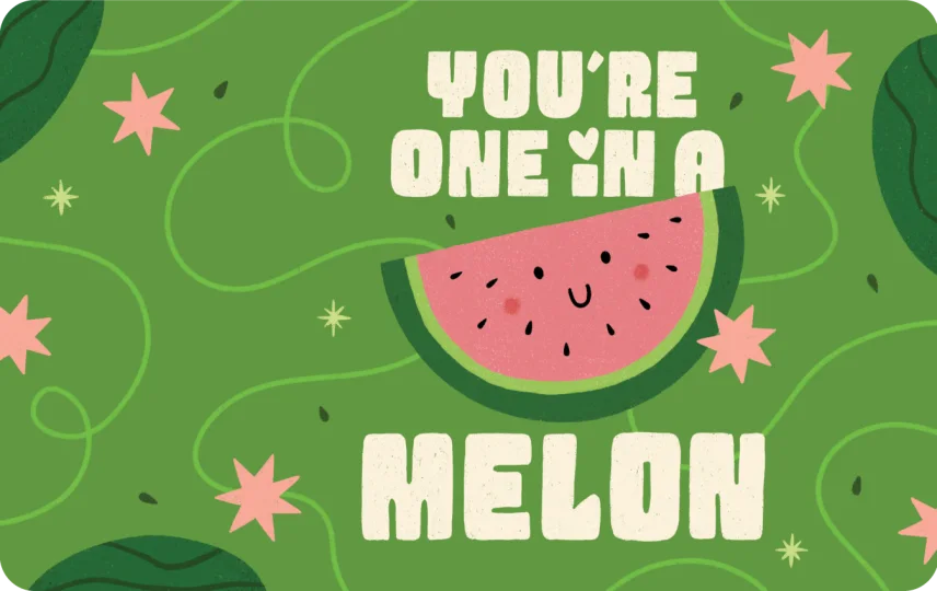 You're One in a Melon