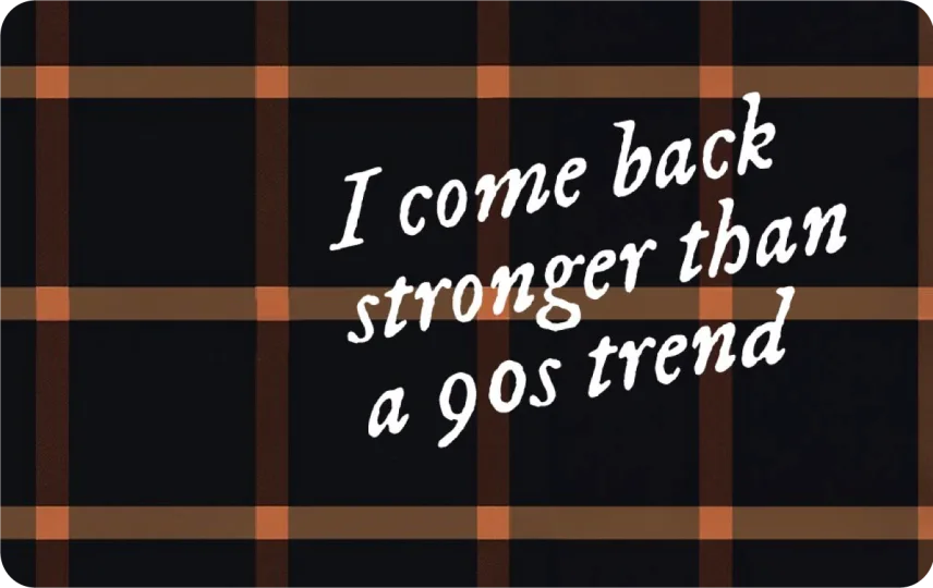 Stronger than a 90s Trend