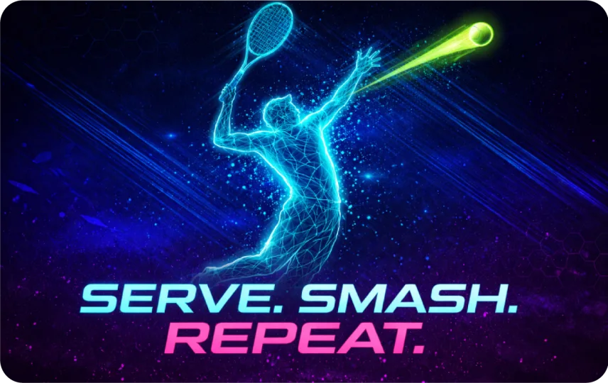 Serve. Smash. Repeat.