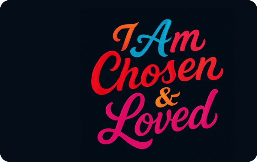 I am Chosen & Loved