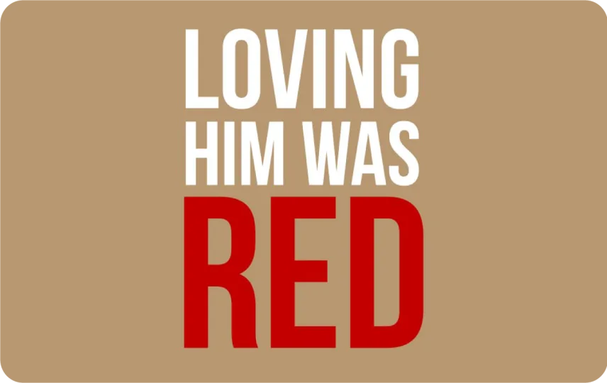 Loving Him Was Red