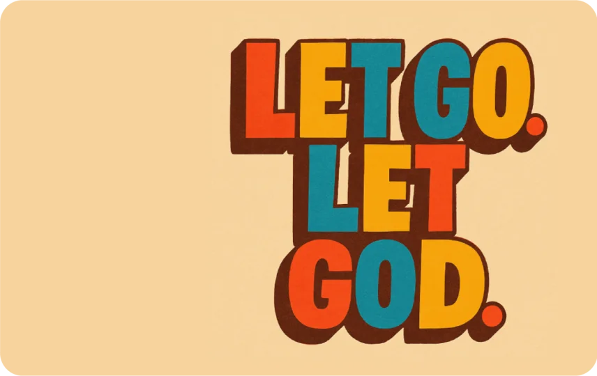 Let Go. Let God.