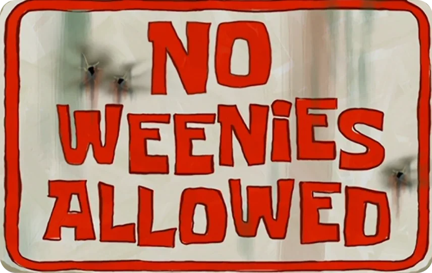 No Weenies Allowed