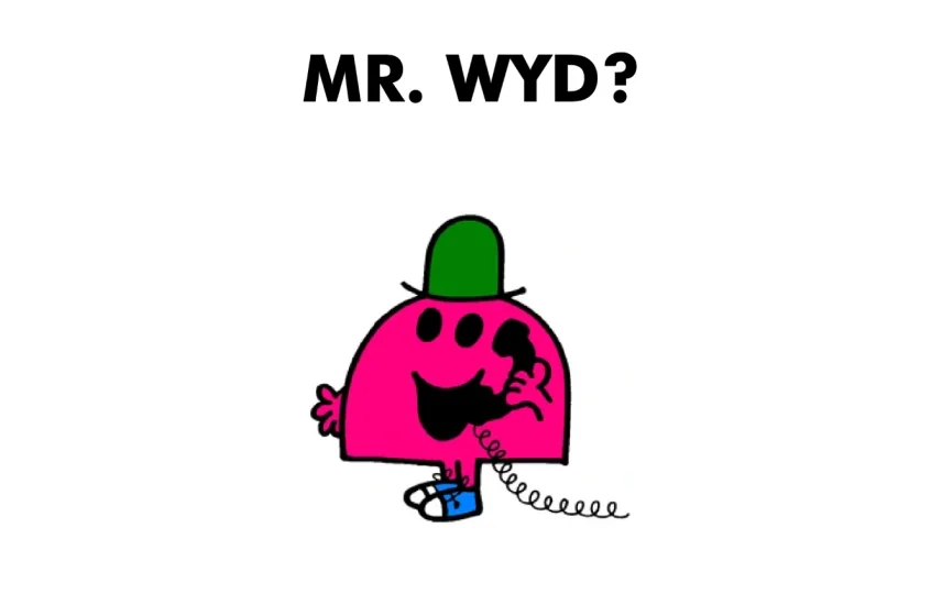 Mr. WYD?